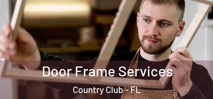Door Frame Services Country Club - FL