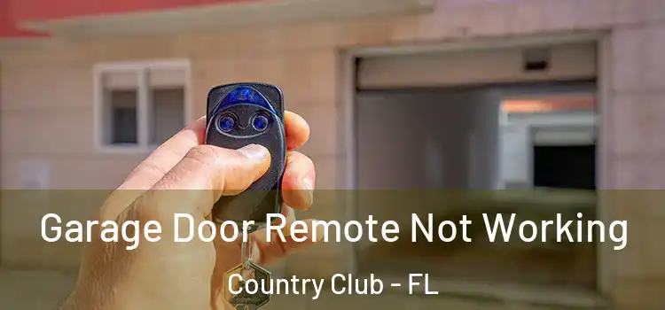  Garage Door Remote Not Working Country Club - FL