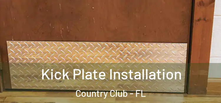 Kick Plate Installation Country Club - FL