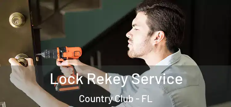 Lock Rekey Service Country Club - FL