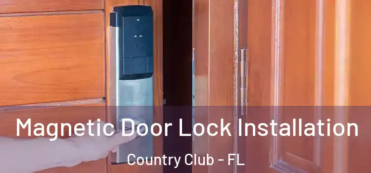  Magnetic Door Lock Installation Country Club - FL